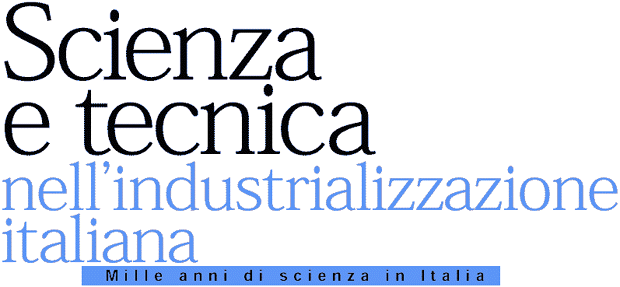 Scienza e tecnica nell'industrializzazione italiana - Mille anni di scienza in Italia -